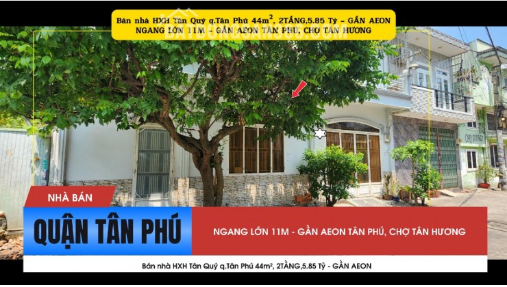 Bán nhà HXH Tân Quý q.Tân Phú 44m², 2TẦNG,5.85 Tỷ - GẦN AEON